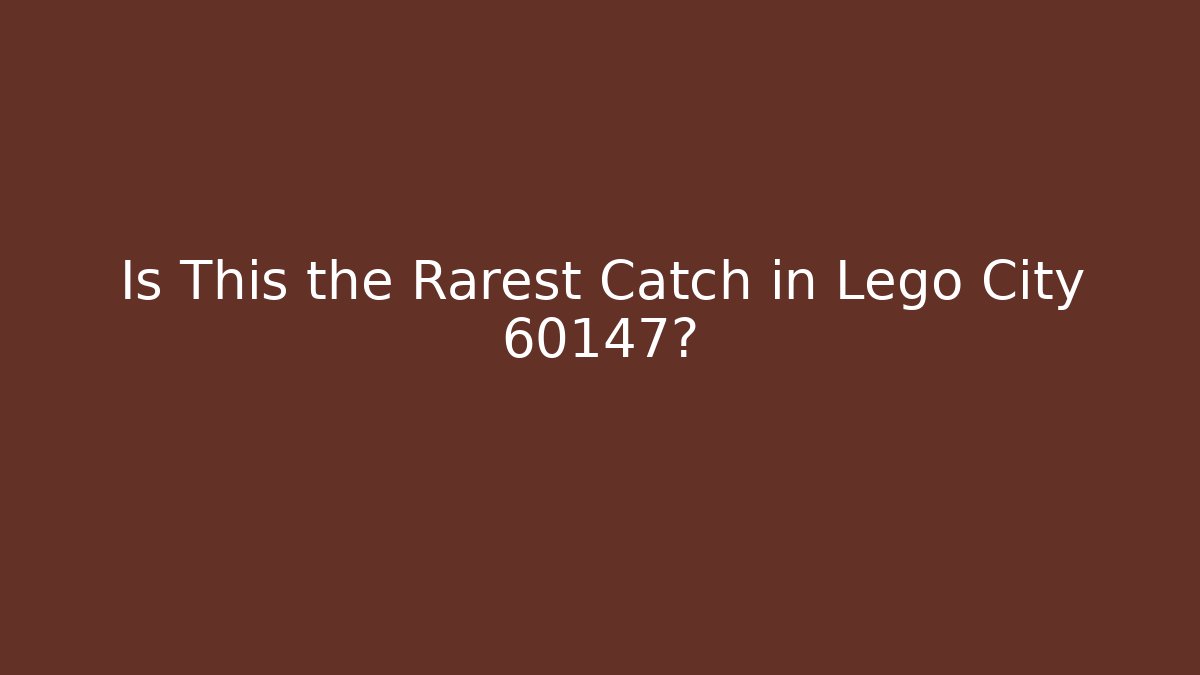 Is This the Rarest Catch in Lego City 60147?