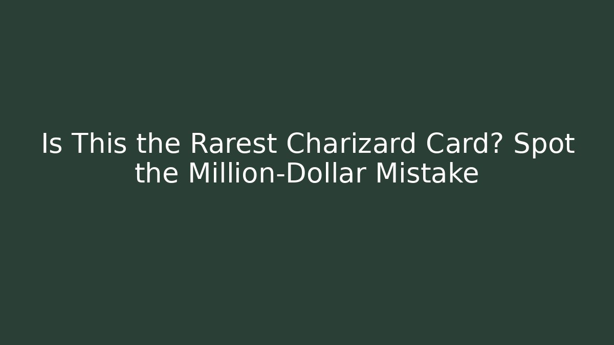 Is This the Rarest Charizard Card? Spot the Million-Dollar Mistake - Critter Realm