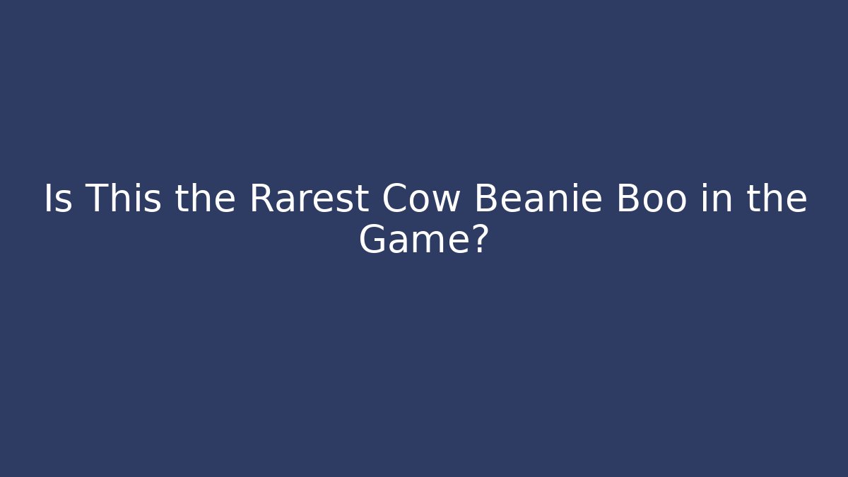 Is This the Rarest Cow Beanie Boo in the Game?
