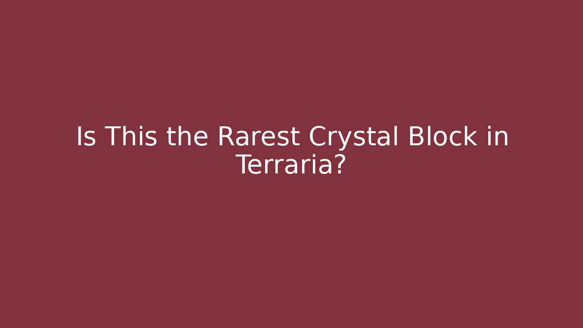 Is This the Rarest Crystal Block in Terraria?