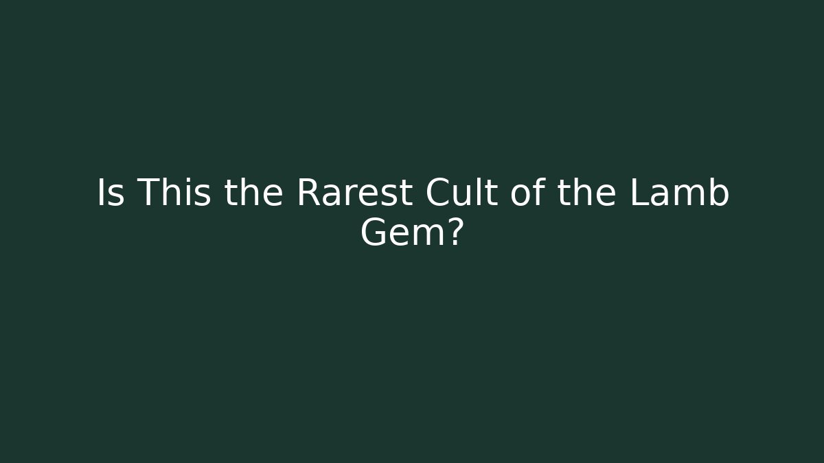 Is This the Rarest Cult of the Lamb Gem? - Critter Realm