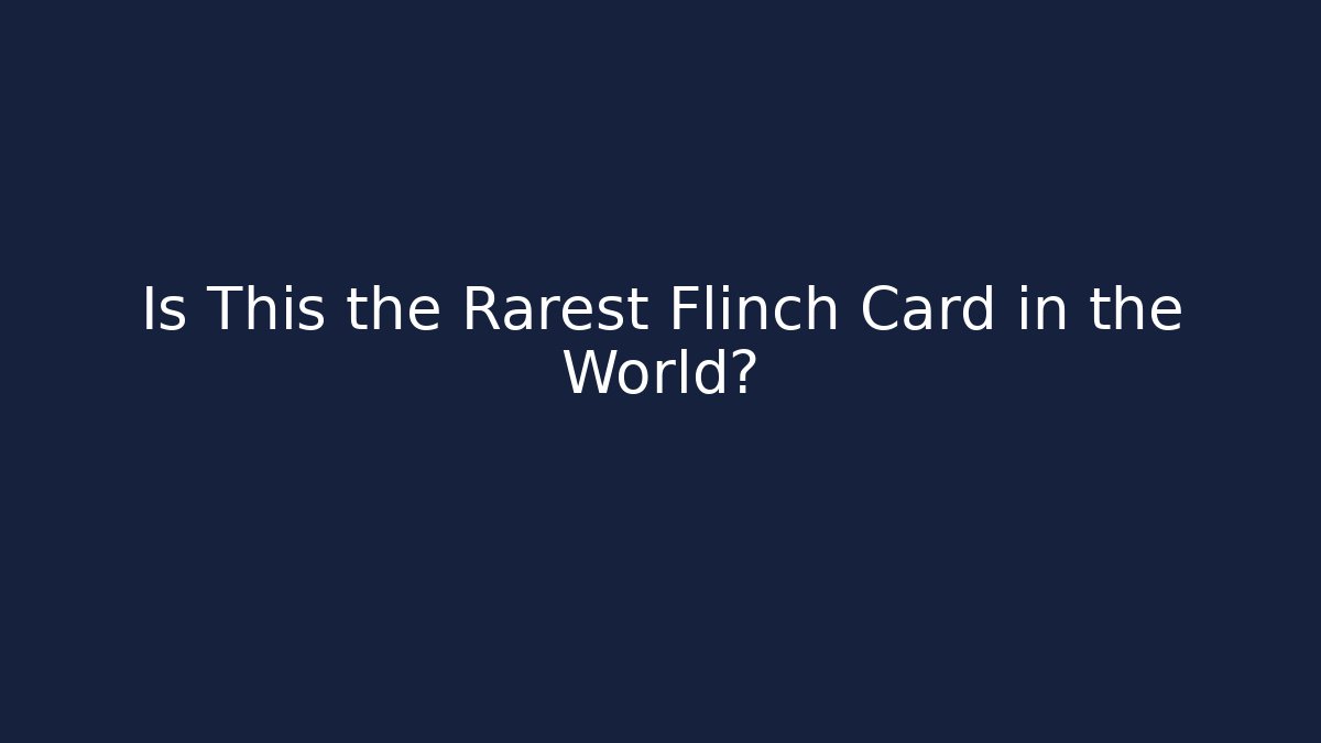 Is This the Rarest Flinch Card in the World?