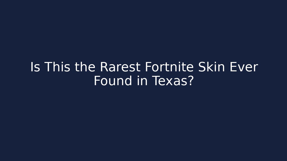 Is This the Rarest Fortnite Skin Ever Found in Texas?