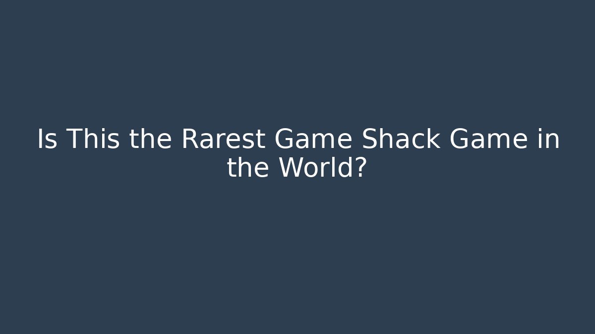 Is This the Rarest Game Shack Game in the World?