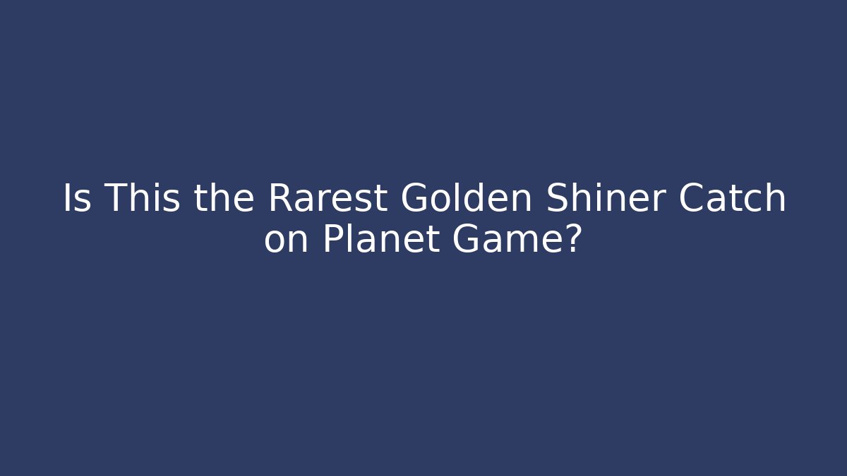 Is This the Rarest Golden Shiner Catch on Planet Game?