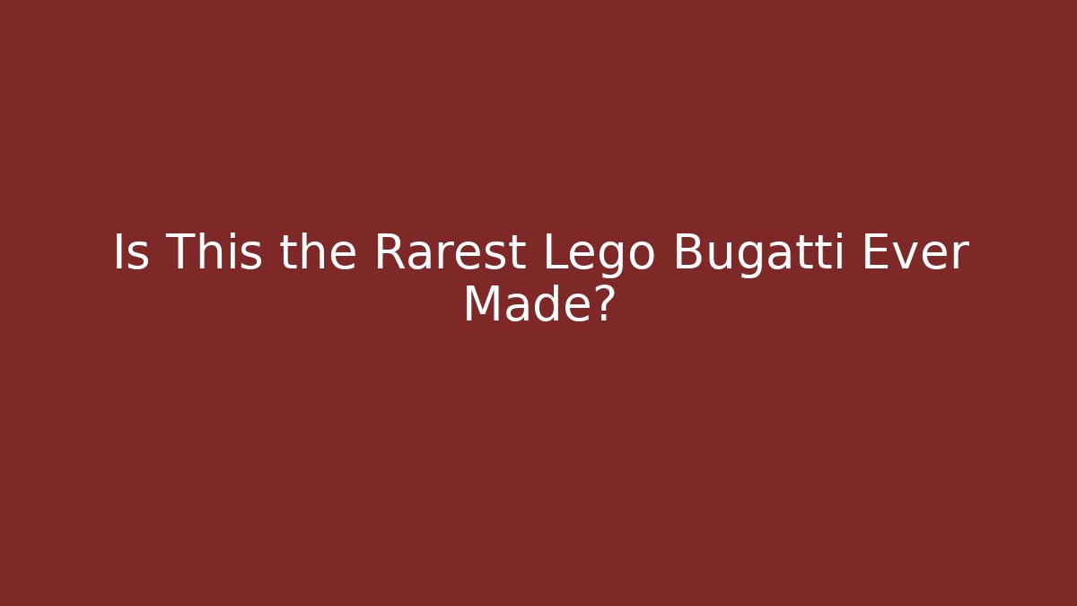 Is This the Rarest Lego Bugatti Ever Made?