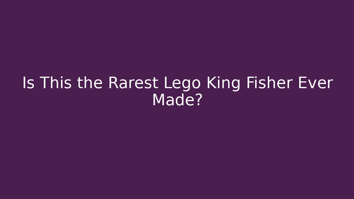 Is This the Rarest Lego King Fisher Ever Made?