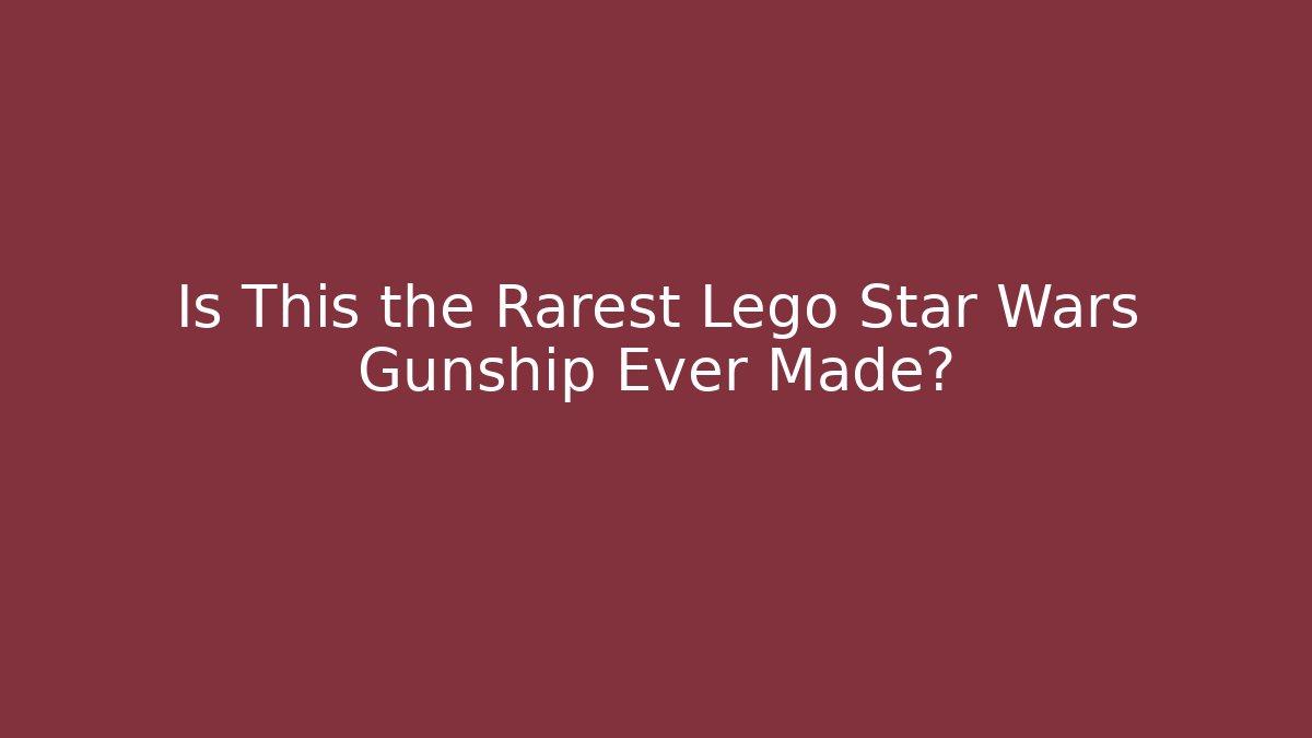 Is This the Rarest Lego Star Wars Gunship Ever Made?