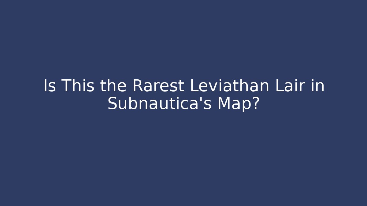 leviathan locations subnautica