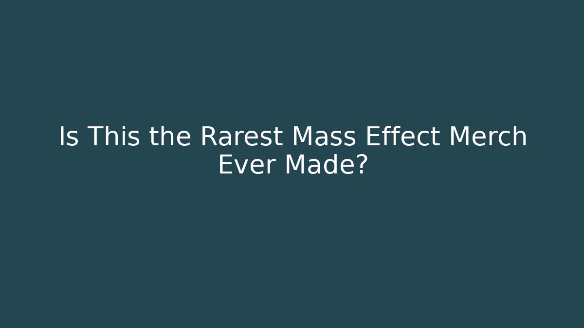 Is This the Rarest Mass Effect Merch Ever Made? - Critter Realm