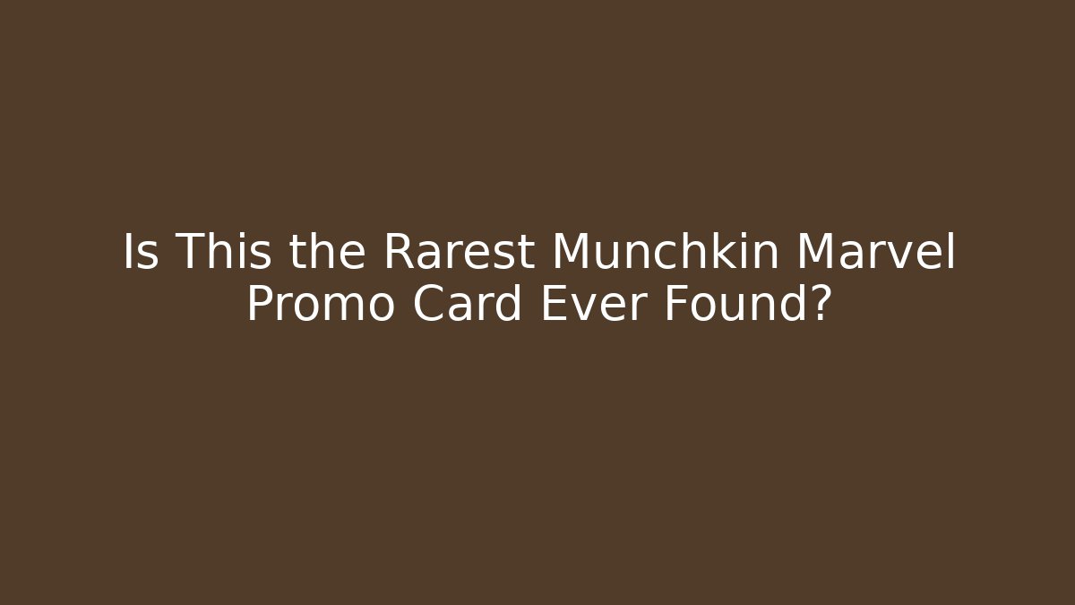 Is This the Rarest Munchkin Marvel Promo Card Ever Found?