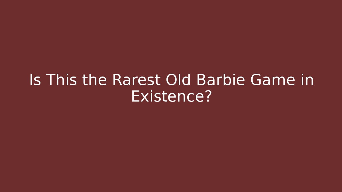 Is This the Rarest Old Barbie Game in Existence?