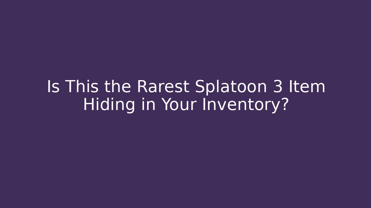 Is This the Rarest Splatoon 3 Item Hiding in Your Inventory? - Critter Realm