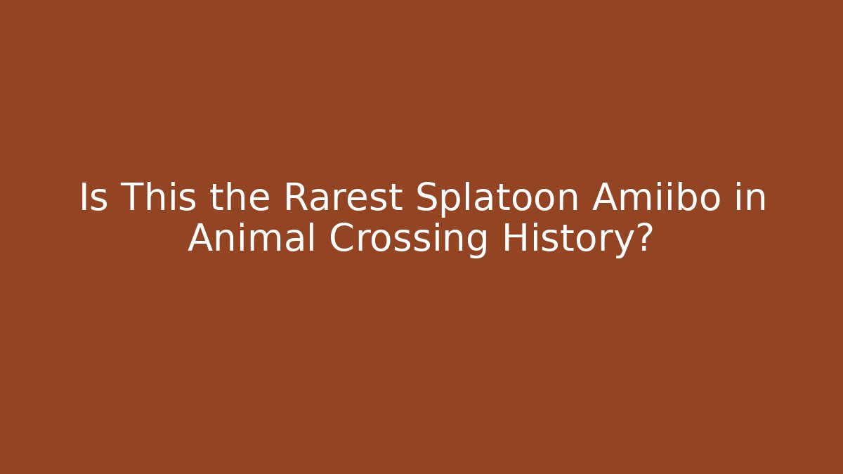 Is This the Rarest Splatoon Amiibo in Animal Crossing History?