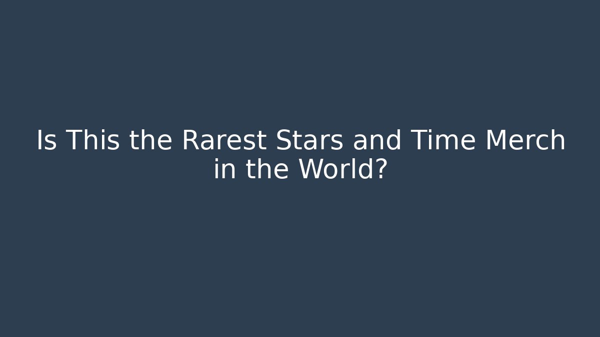 Is This the Rarest Stars and Time Merch in the World? - Critter Realm
