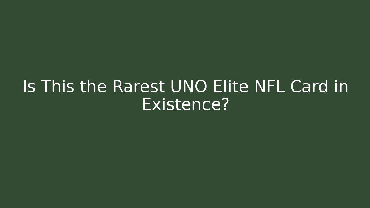 Is This the Rarest UNO Elite NFL Card in Existence?