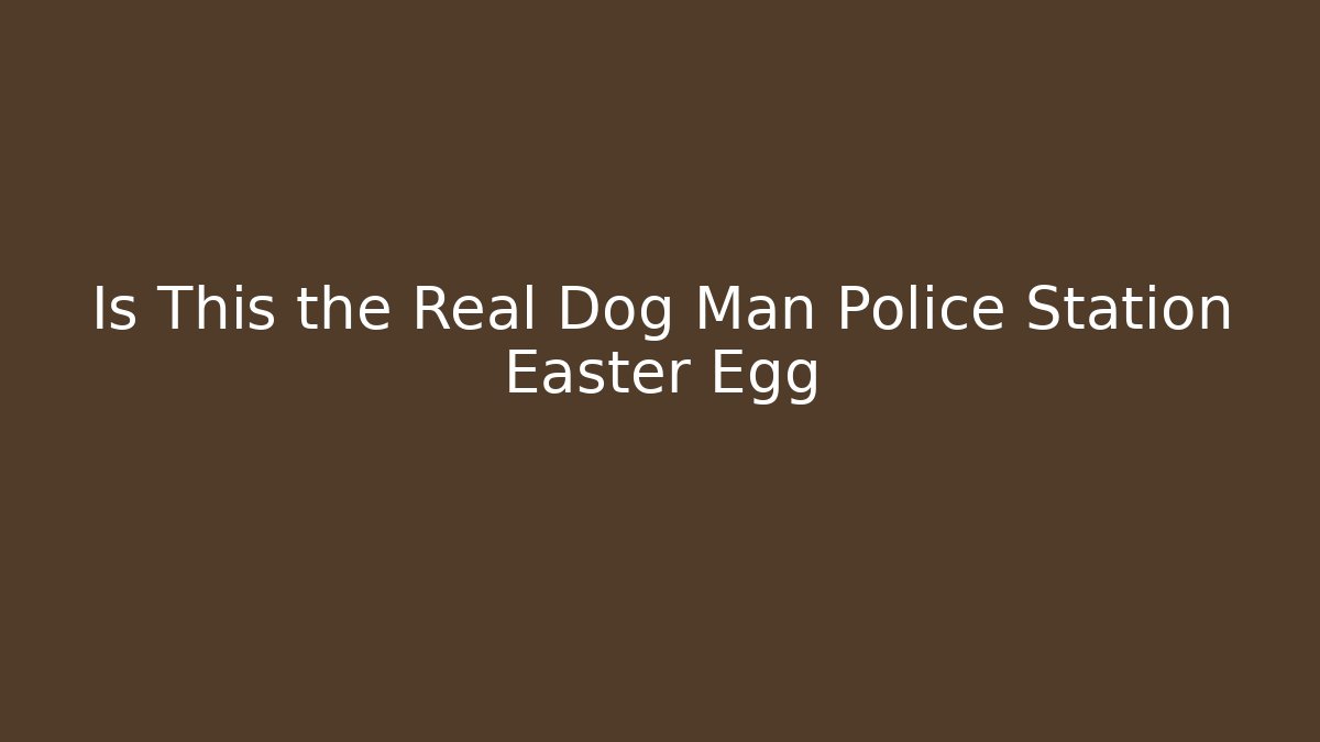Is This the Real Dog Man Police Station Easter Egg - Critter Realm