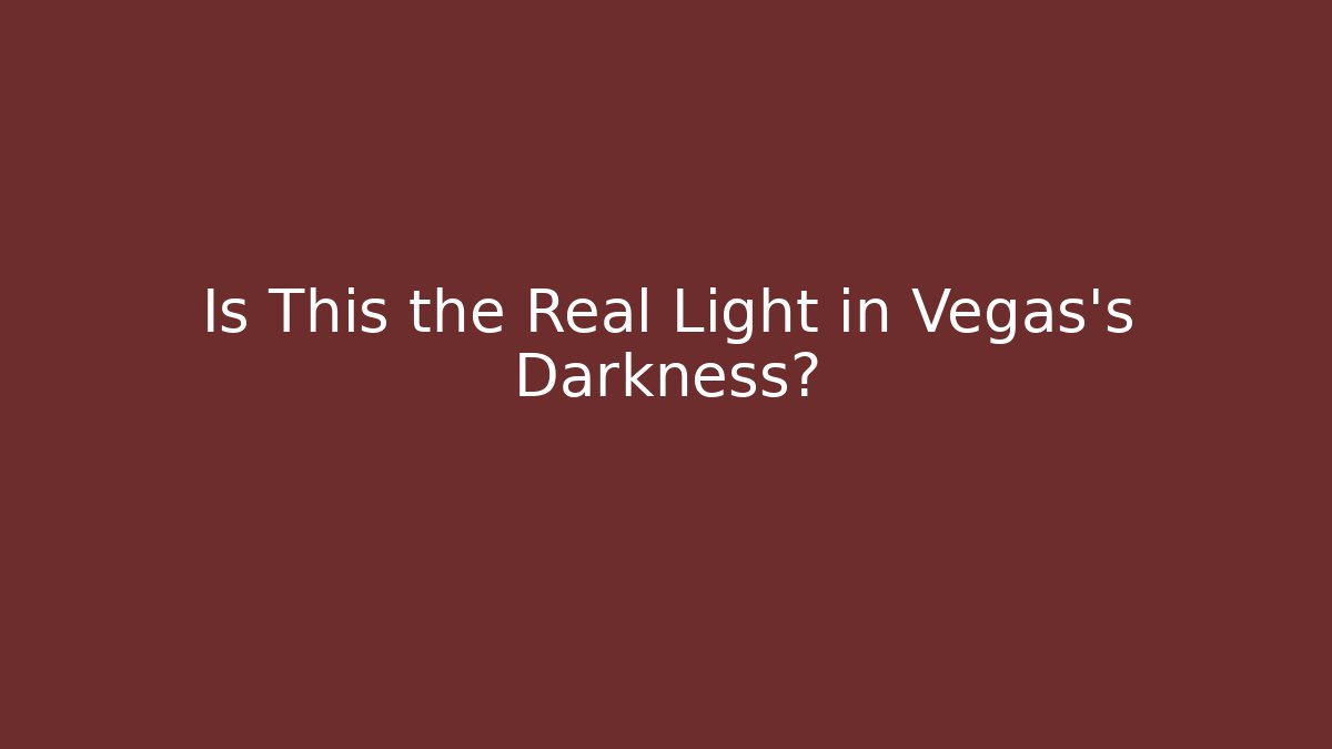 Is This the Real Light in Vegas's Darkness?
