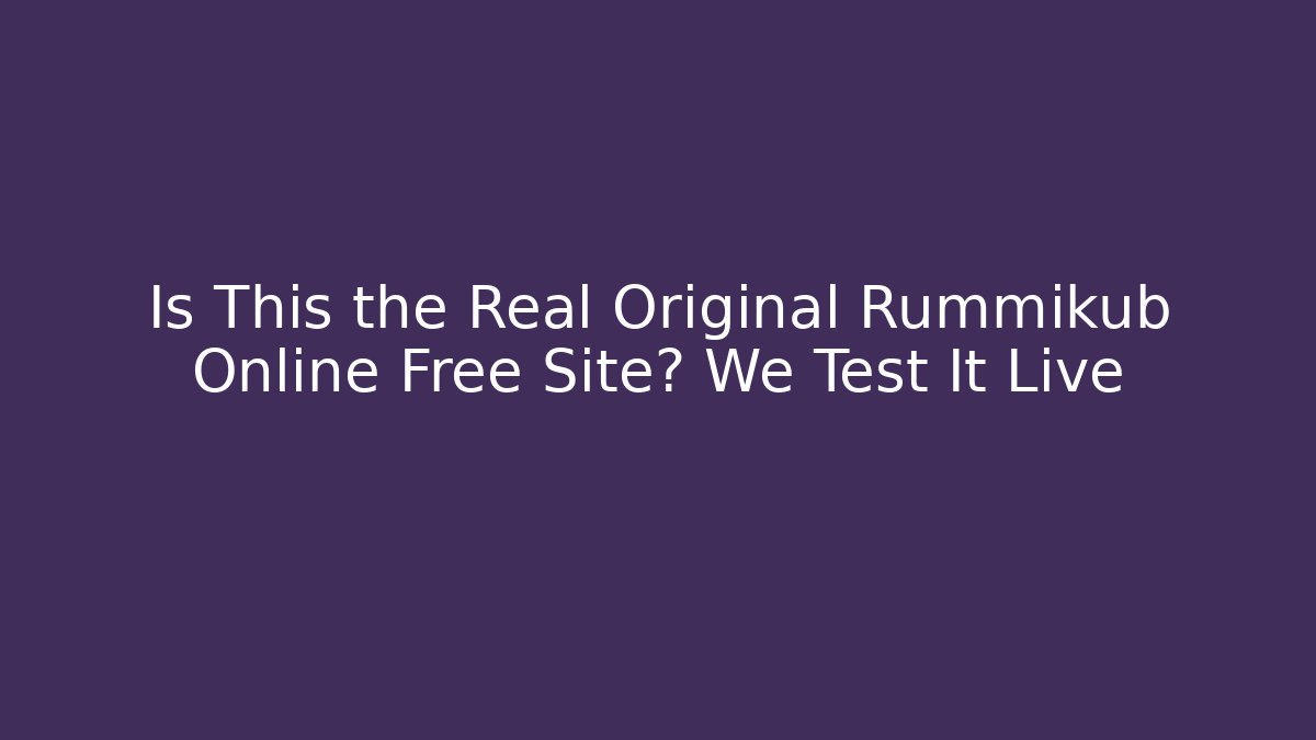 Is This the Real Original Rummikub Online Free Site? We Test It Live