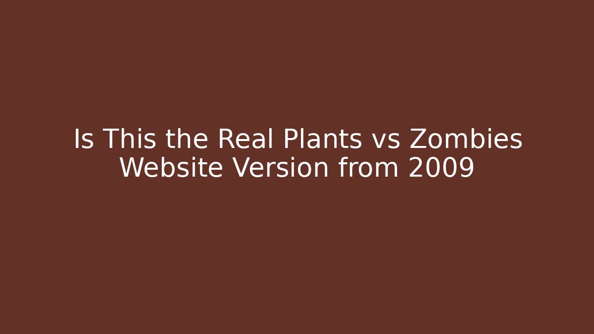 Is This the Real Plants vs Zombies Website Version from 2009 - Critter Realm