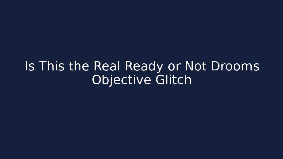 Is This the Real Ready or Not Drooms Objective Glitch - Critter Realm