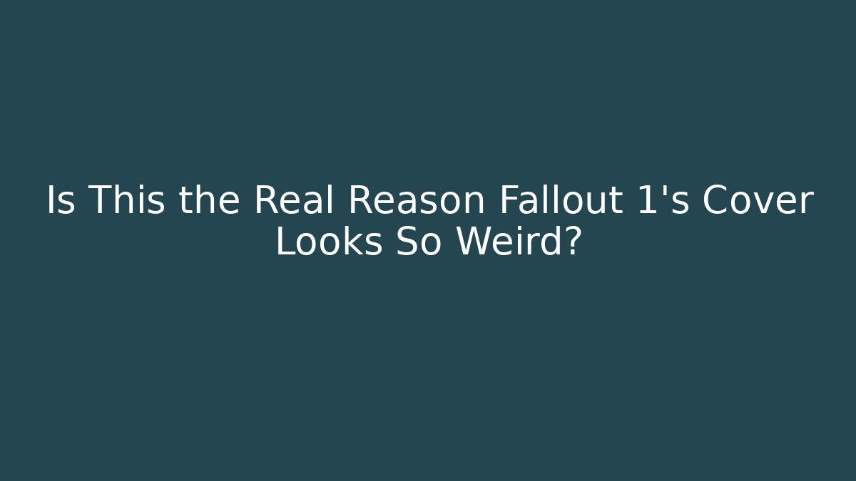 Is This the Real Reason Fallout 1’s Cover Looks So Weird?