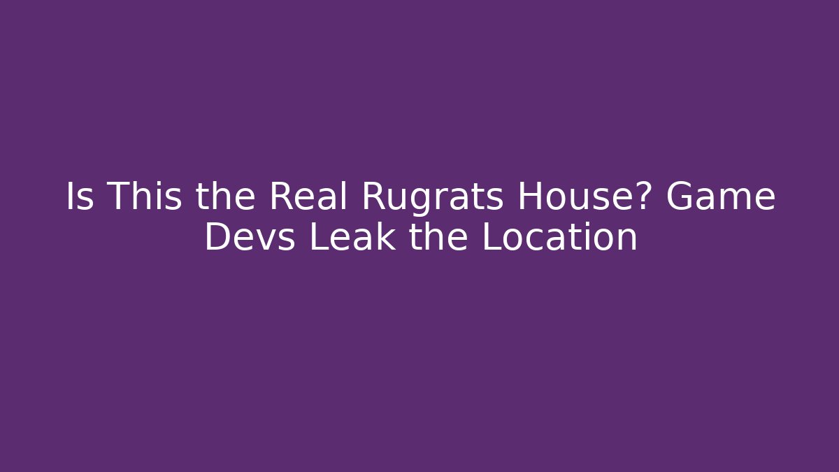 Is This the Real Rugrats House? Game Devs Leak the Location