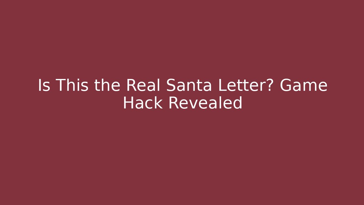 Is This the Real Santa Letter? Game Hack Revealed