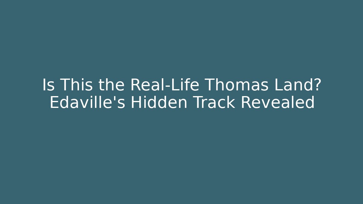Is This the Real-Life Thomas Land? Edaville's Hidden Track Revealed