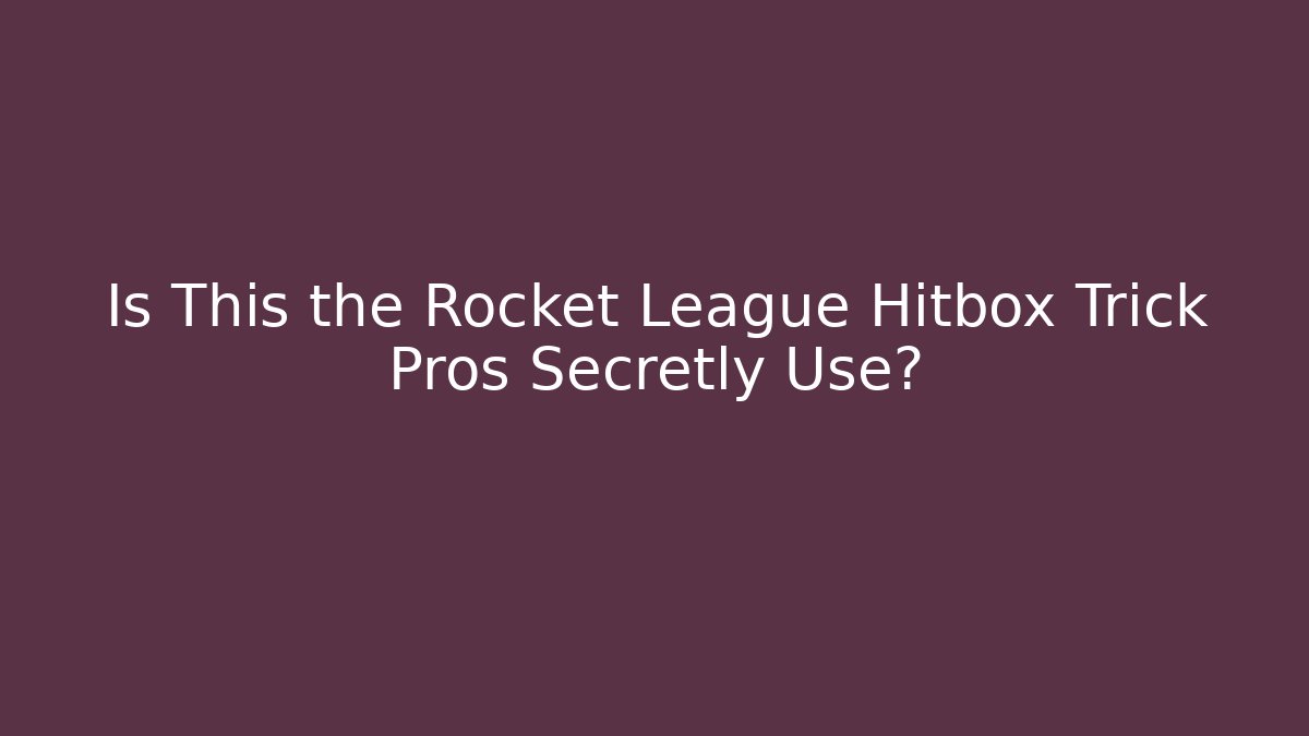 Is This the Rocket League Hitbox Trick Pros Secretly Use? - Critter Realm
