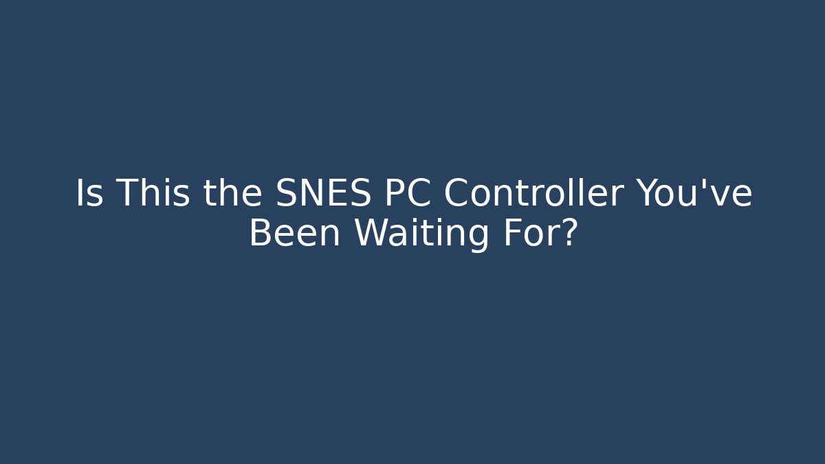 Is This the SNES PC Controller You've Been Waiting For?