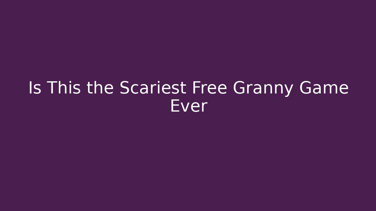 Is This the Scariest Free Granny Game Ever - Critter Realm