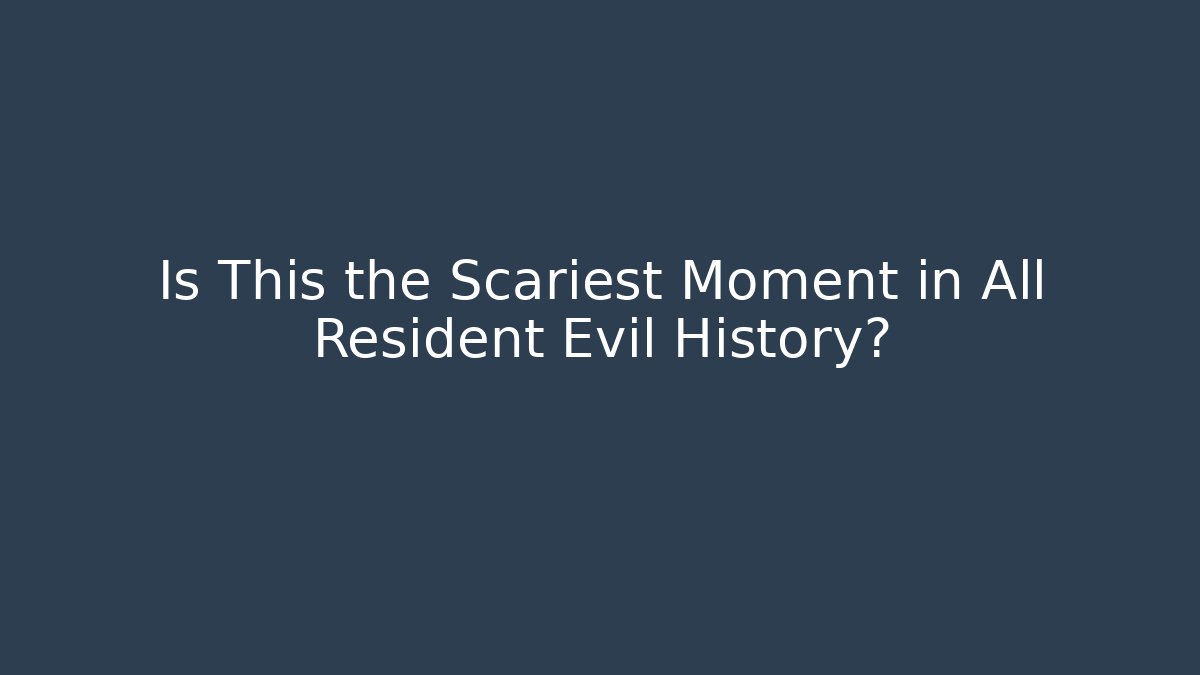 Is This the Scariest Moment in All Resident Evil History?