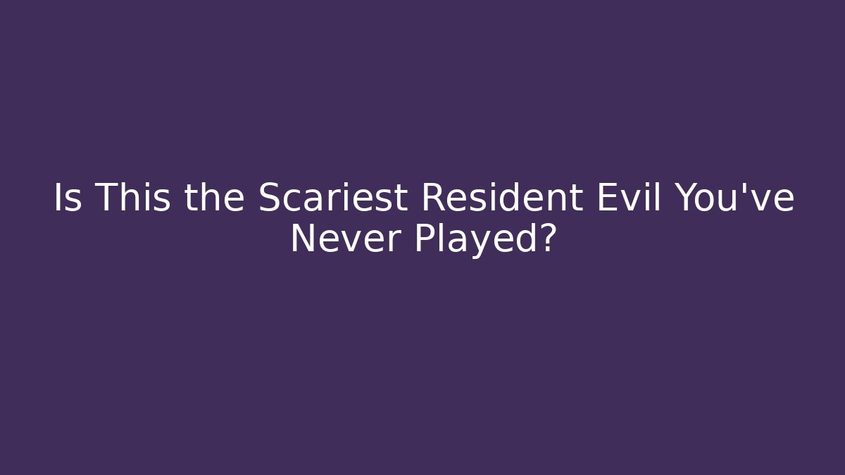 Is This the Scariest Resident Evil You've Never Played?