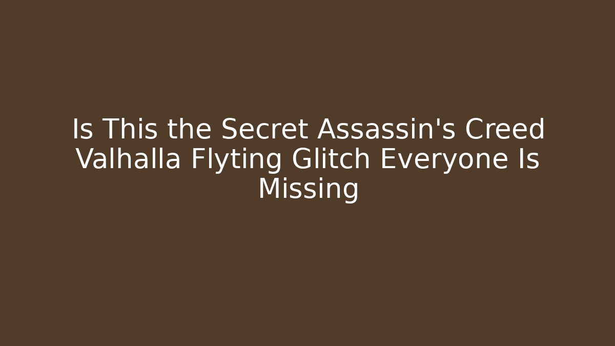 Is This the Secret Assassin's Creed Valhalla Flyting Glitch Everyone Is Missing