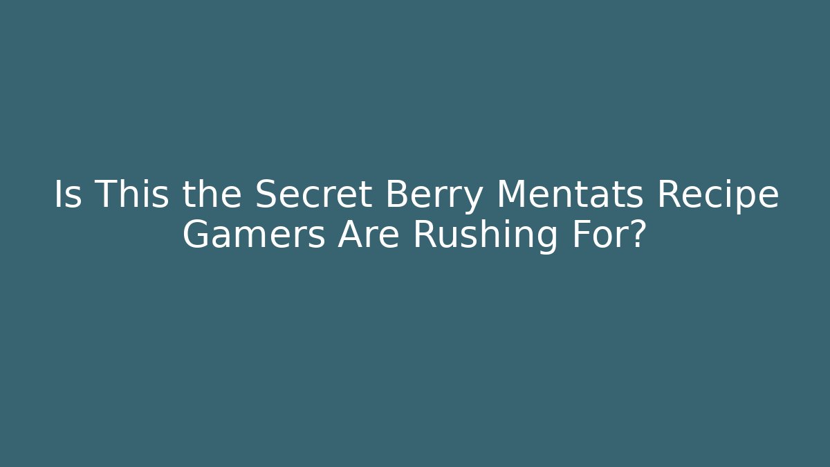 Is This the Secret Berry Mentats Recipe Gamers Are Rushing For?