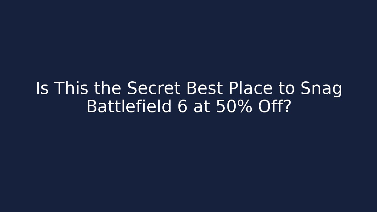 Is This the Secret Best Place to Snag Battlefield 6 at 50% Off?