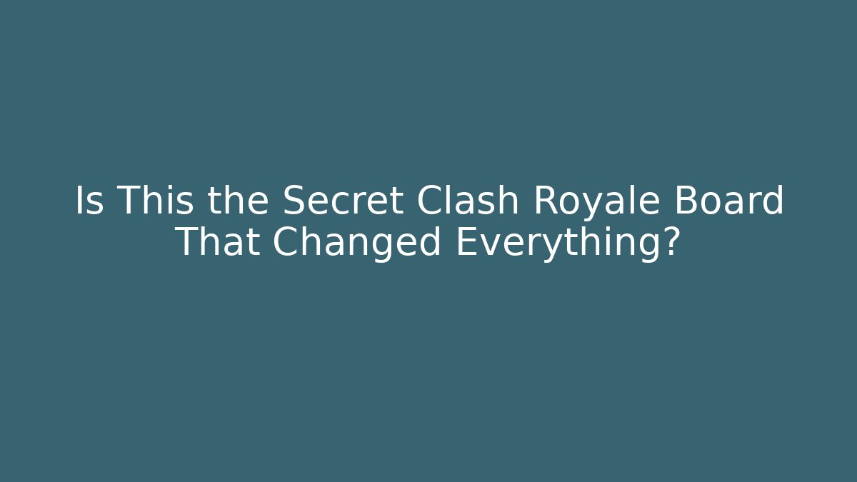 Is This the Secret Clash Royale Board That Changed Everything? - Critter Realm