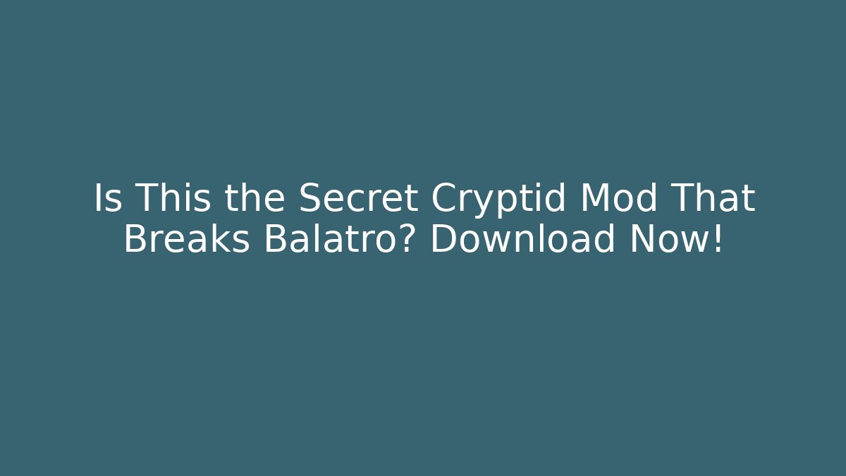 Is This the Secret Cryptid Mod That Breaks Balatro? Download Now!
