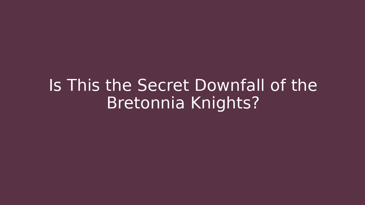 Is This the Secret Downfall of the Bretonnia Knights?
