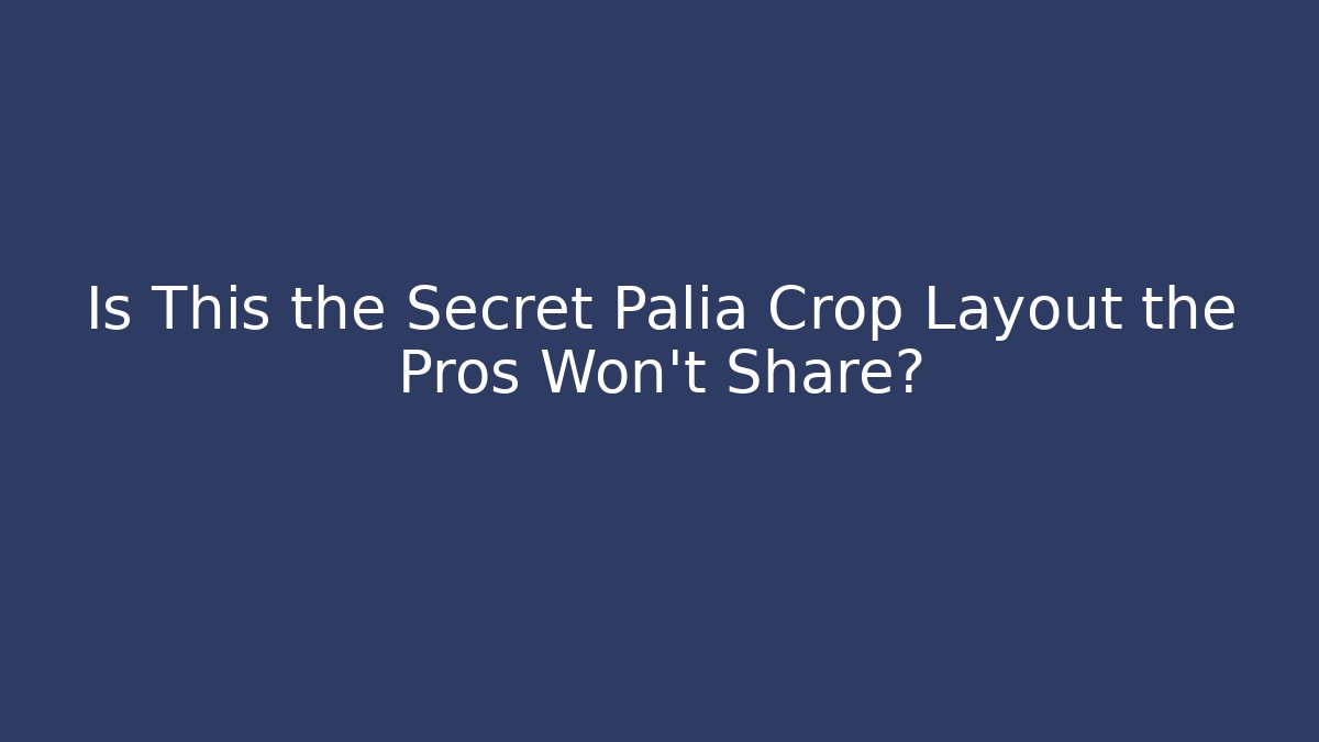 Is This the Secret Palia Crop Layout the Pros Won't Share?