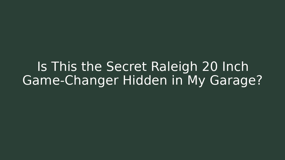 Is This the Secret Raleigh 20 Inch Game-Changer Hidden in My Garage? - Critter Realm