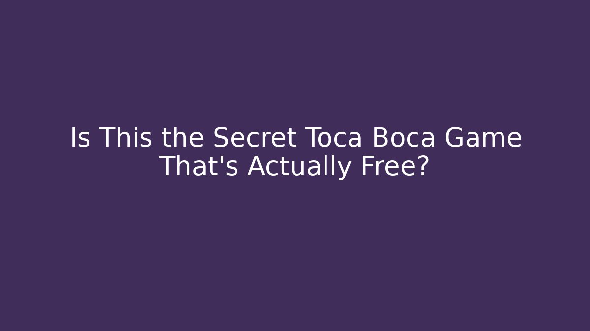 Is This the Secret Toca Boca Game That's Actually Free?