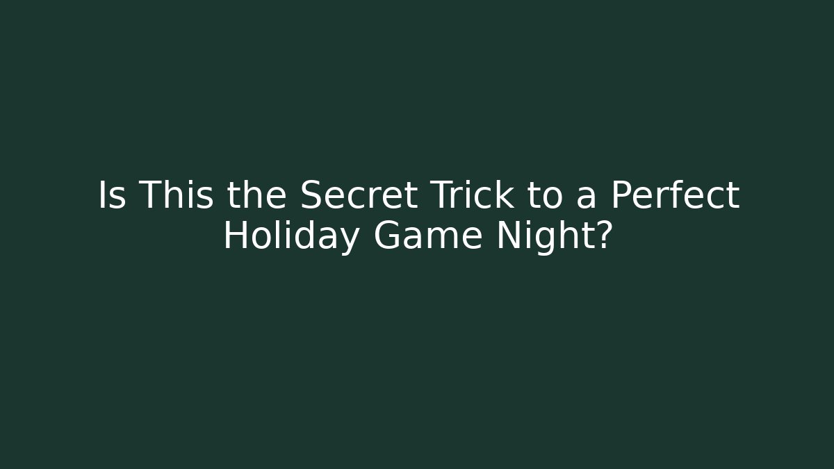 Is This the Secret Trick to a Perfect Holiday Game Night? - Critter Realm