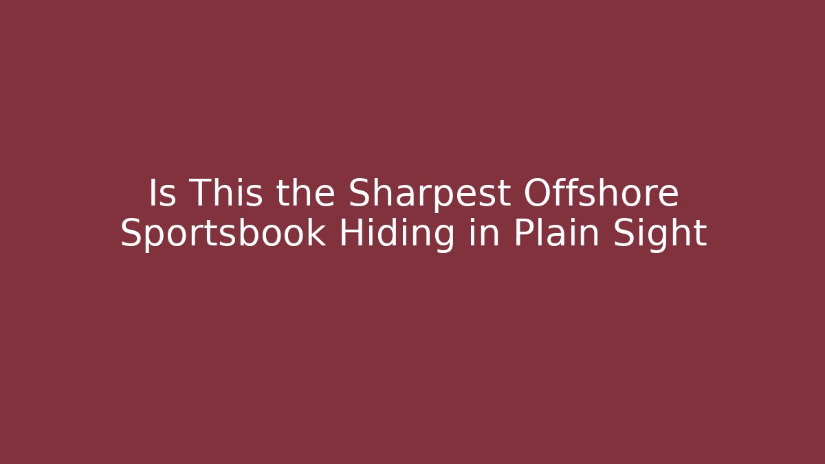 Is This the Sharpest Offshore Sportsbook Hiding in Plain Sight