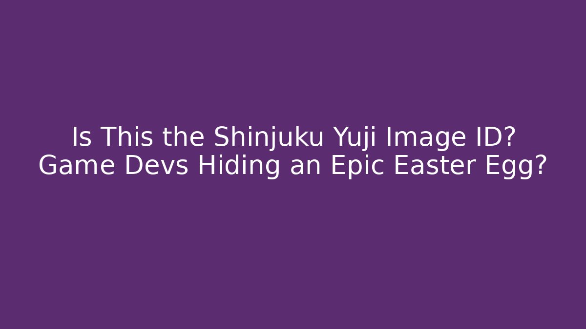 Is This the Shinjuku Yuji Image ID? Game Devs Hiding an Epic Easter Egg?