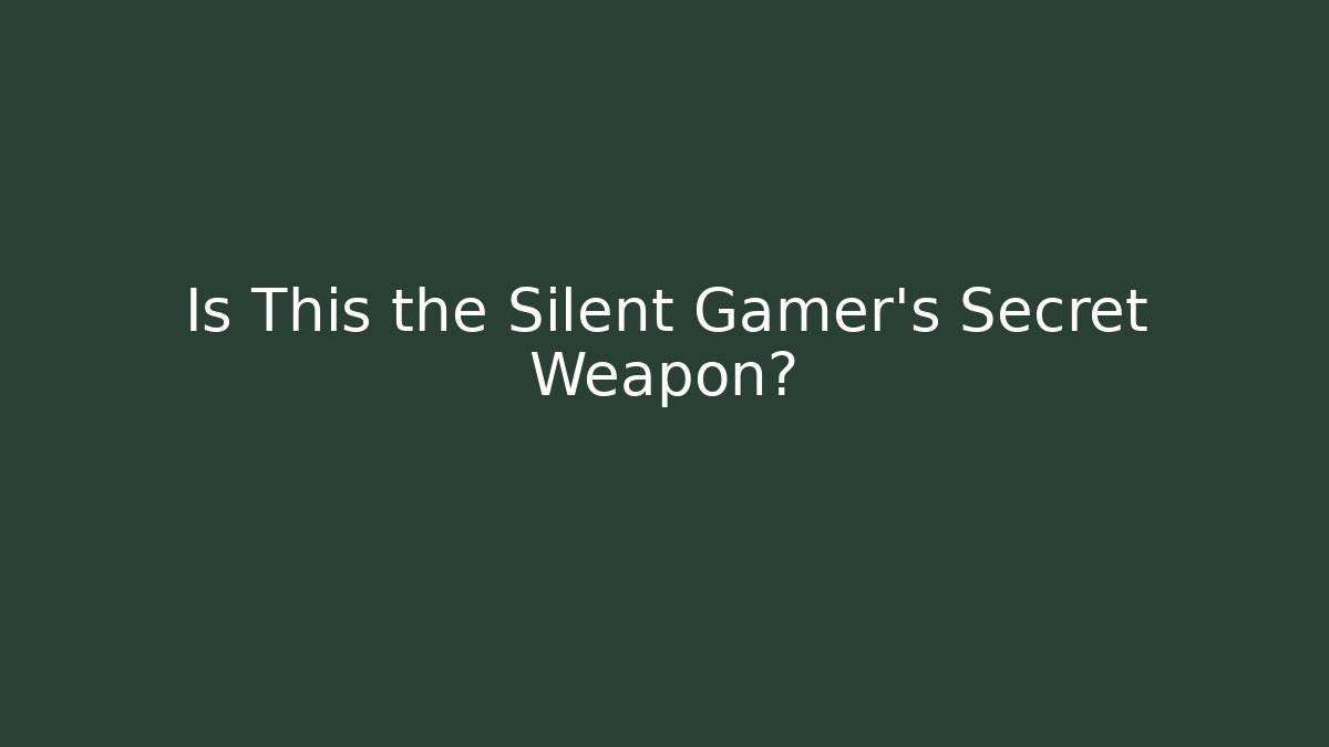 Is This the Silent Gamer's Secret Weapon? - Critter Realm