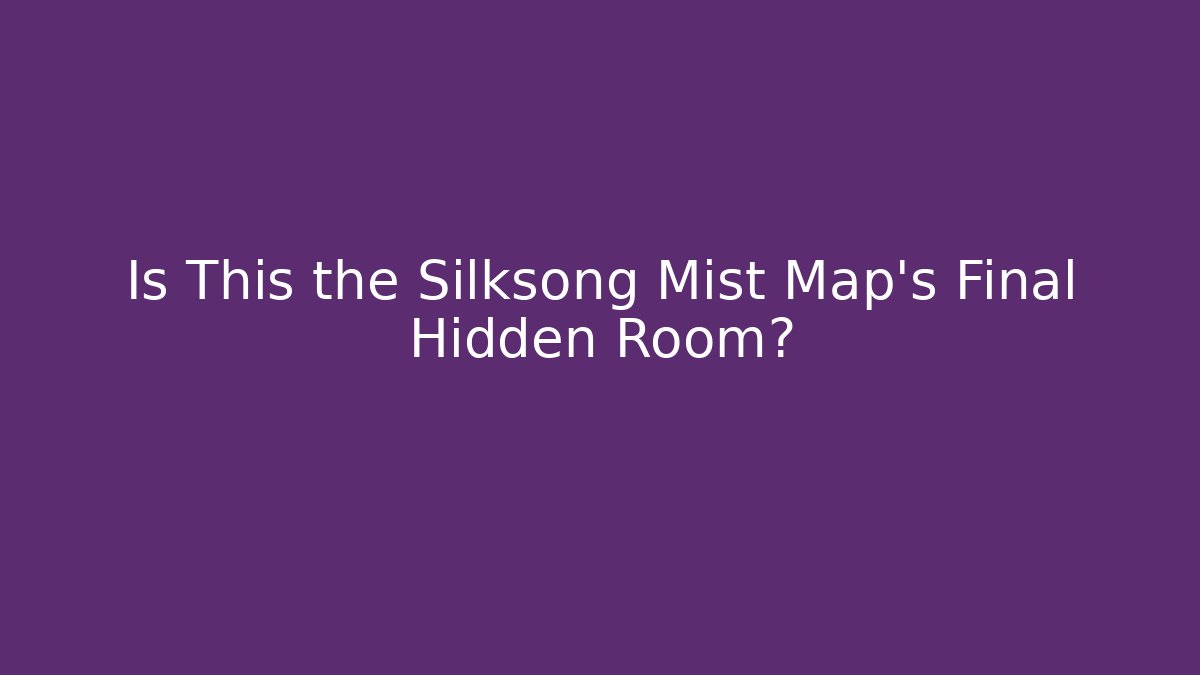 Is This the Silksong Mist Map's Final Hidden Room? - Critter Realm