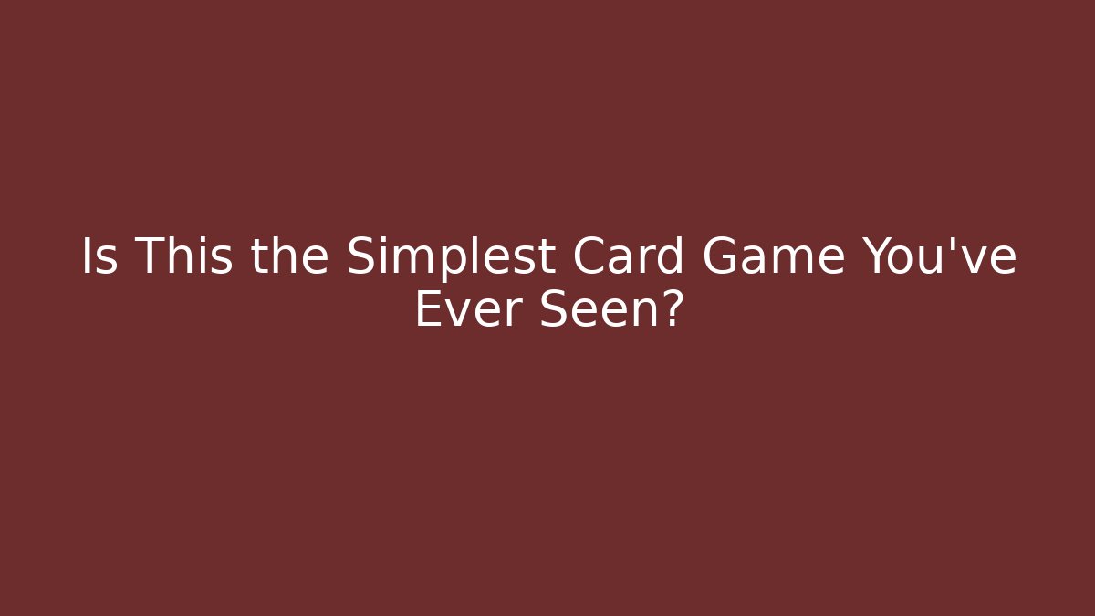 Is This the Simplest Card Game You’ve Ever Seen?
