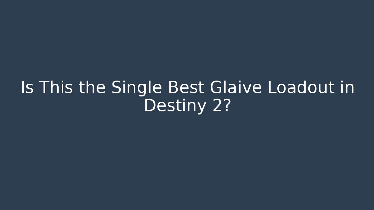 Is This the Single Best Glaive Loadout in Destiny 2?